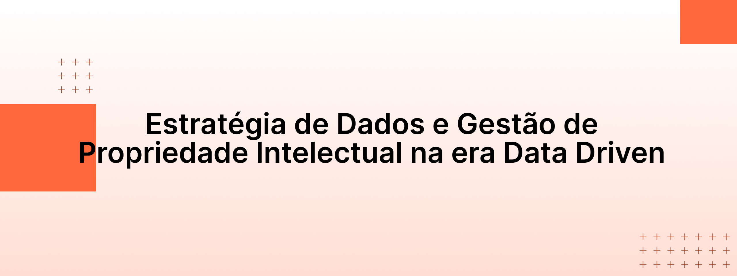 Estratégia de Dados e Gestão de Propriedade Intelectual na era Data Driven