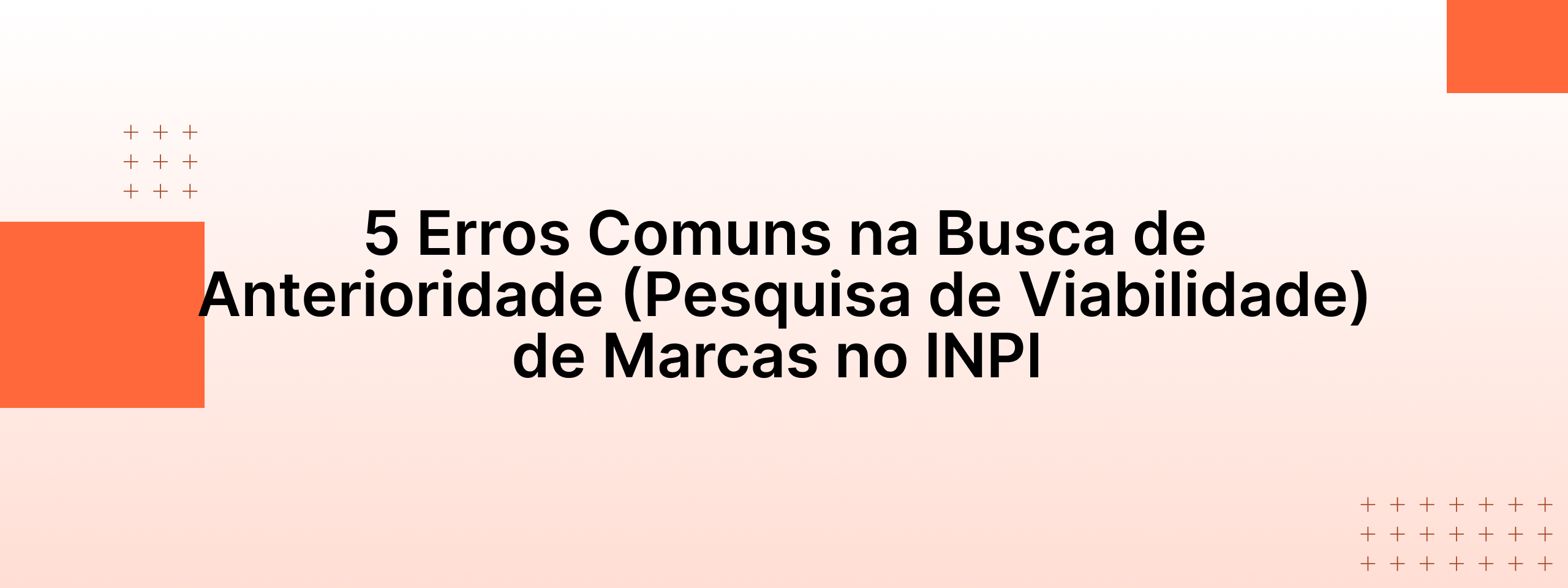 5 Erros Comuns na Busca de Anterioridade (Pesquisa de Viabilidade) de Marcas no INPI 